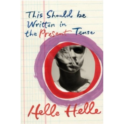 This Should be Written in the Present Tense - Helle Helle