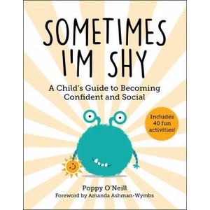 Sometimes I'm Shy: A Child's Guide to Overcoming Social Anxiety (ISBN: 9781510770621)