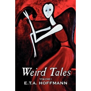 Weird Tales. Vol. I by E. T A. Hoffman, Fiction, Fantasy | E. T. A. Hoffmann (ISBN: 9781606645253)