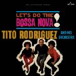 Tito Rodriguez & His Orchestra - Let's Do The Bossa Nova (Limited Edition) (180 g) (LP) (8436563185298)