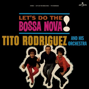 Tito Rodriguez & His Orchestra - Let's Do The Bossa Nova (Limited Edition) (180 g) (LP) (8436563185298)