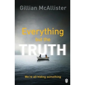 Everything but the Truth | Gillian McAllister (ISBN: 9781405928267)