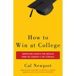 How to Win at College | Cal Newport (ISBN: 9780767917872)