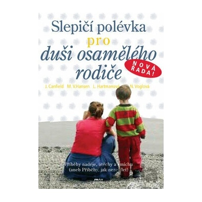 Slepičí polévka pro duši osamělého rodič Canfield,Hansen,Hartmanová,Voglová