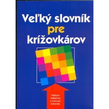 Veľký slovník pre krížovkárov - E. Nigma