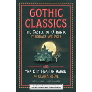 Gothic Classics: The Castle of Otranto and The Old English Baron | Clara Reeve, Leslie Klinger (ISBN: 9781464215377)