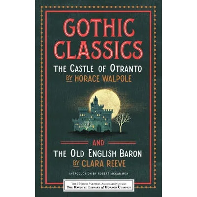 Gothic Classics: The Castle of Otranto and The Old English Baron | Clara Reeve, Leslie Klinger
