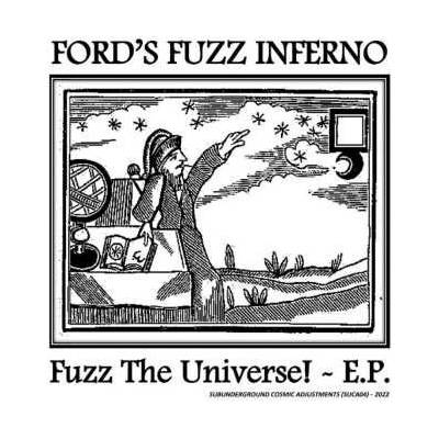 Ford's Fuzz Inferno - 7-fuzz The Universe! Ep SP