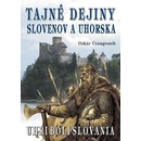 Tajné dejiny Slovenov a Uhorska - Oskár Cvengrosch