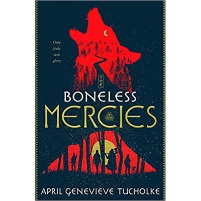 The Boneless Mercies - April Genevieve Tucholke