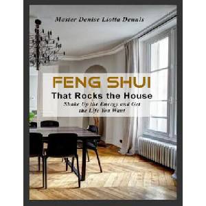 Feng Shui That Rocks the House: Shake Up the Energy and Get the Life You Want | Denise Liotta-Dennis (ISBN: 9781986762892)
