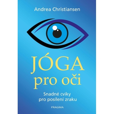 Jóga pro oči - Snadné cviky pro posílení zraku - Andrea Christiansen