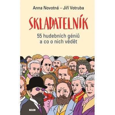 Skladatelník - 55 hudebních géniů a co o nich vědět - Anna Novotná