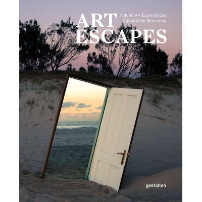 Art Escapes: Hidden Art Experiences Outside the Museum Gestalten