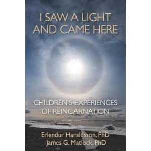 I Saw A Light And Came Here | Ph. D Erlendur Haraldsson, Ph. D James G. Matlock (ISBN: 9781910121924)