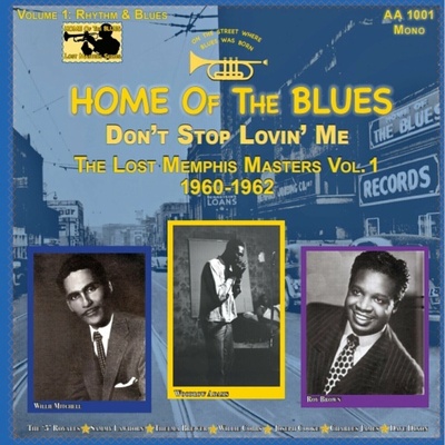 Various Artists - Home of the Blues - Don’t Stop Lovin’ Me The Lost Memphis Masters Vol. 1 1960 – 1 LP