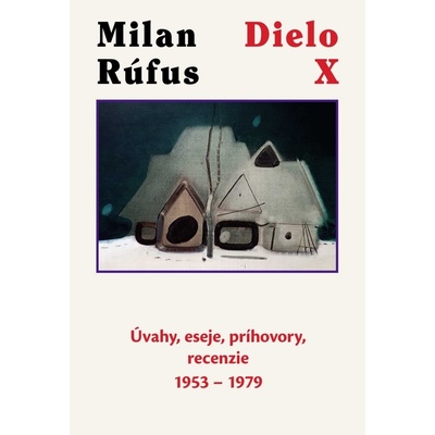 Dielo X - Milan Rúfus