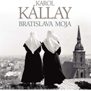 Bratislava moja - Karol Kállay