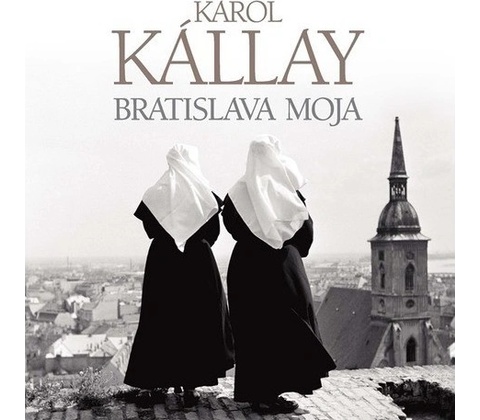 Bratislava moja - Karol Kállay