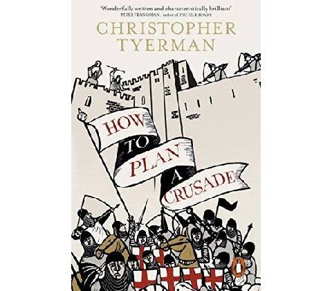 How to Plan a Crusade Tyerman Christopher
