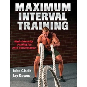 Maximum Interval Training | John Cissik, Jay Dawes (2015)