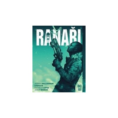 Ranaři - Joshua Williamson, Leomacs, Luca Finelli ilustrátor, Adriano Turtulici ilustrátor, Daniele Miano ilustrátor, Federico Tardino ilustrátor