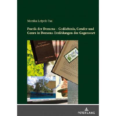 Poetik der Demenz - Gedachtnis, Gender und Genre in Demenz-Erzahlungen der Gegenwart