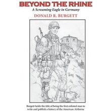 Beyond the Rhine: Beyond the Rhine is the fourth volume in the series 'Donald R. Burgett a Screaming Eagle'