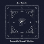 José González - Against The Dying Of The Light (Indie Exclusive) (Limited Edition) (Gatefold Sleeve) (White Coloured) (LP) (0724596121832)
