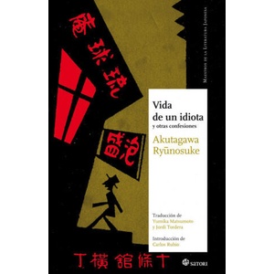 Vida de un idiota y otras confesiones | Ryunosuke Akutagawa, Yumika Matsumoto, Jordi Edgar Tordera Juan (ISBN: 9788493820497)