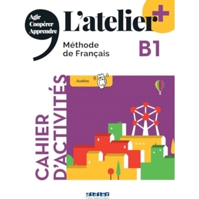 L'atelier + niv .B1 edition 2022 - Cahier + online audio + didierfle.app COCTON Marie-Noelle