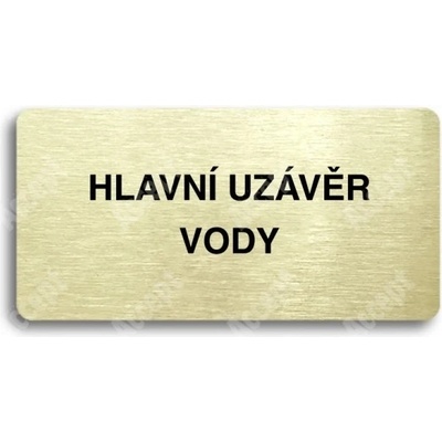 ACCEPT Piktogram HLAVNÍ UZÁVĚR VODY - zlatá tabulka - černý tisk bez rámečku