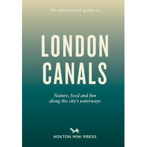 An Opinionated Guide To London Canals (ISBN: 9781914314612)