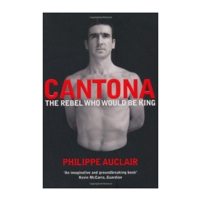 Cantona: The Rebel Who Would Be King - Unabrid- Philippe Auclair