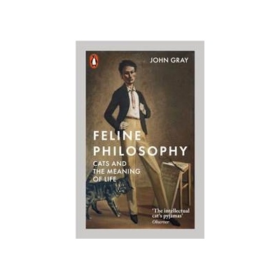 Feline Philosophy - John Gray, Penguin Books Ltd