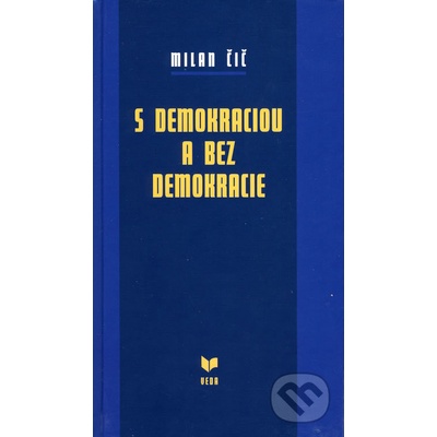 S demokraciou a bez demokracie - Milan Čič