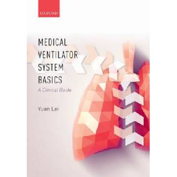 Medical Ventilator System Basics: A Clinical Guide | Yuan Lei