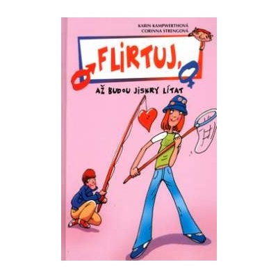 Flirtuj, až budou jiskry lítat (Karin Kampwerthová) CZ