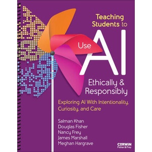 Teaching Students to Use AI Ethically & Responsibly | Salman Khan, Douglas Fisher, Nancy Frey, James Marshall, Meghan Hargrave (2025)