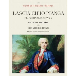 Lascia ch'io pianga: From Rinaldo HWV 7, Recitative and Aria, For Medium, High and Low Voices | George Frideric Handel (ISBN: 9781985212381)