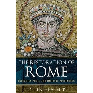 The Restoration of Rome | Peter Heather (ISBN: 9780199368518)