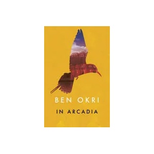 In Arcadia | Ben Okri (ISBN: 9781784082574)