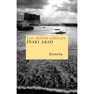 Los malos adioses | IÑAKI ABAD (ISBN: 9788498410426)