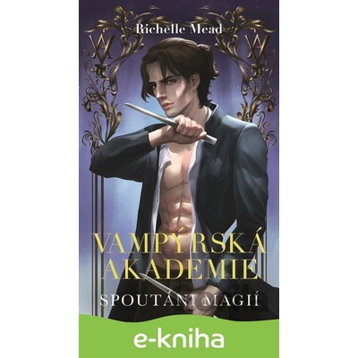 Vampýrská akademie: Spoutáni magií - Richelle Mead