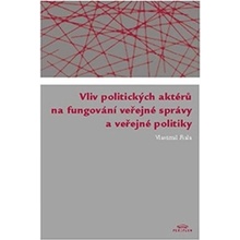 Vliv politických aktérů na fungování veřejné správy a veřejné politiky - Vlastimil Fiala
