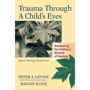 Trauma Through a Child's Eyes | Peter Levine (ISBN: 9781556436307)