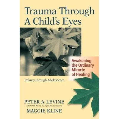 Trauma Through a Child's Eyes | Peter Levine