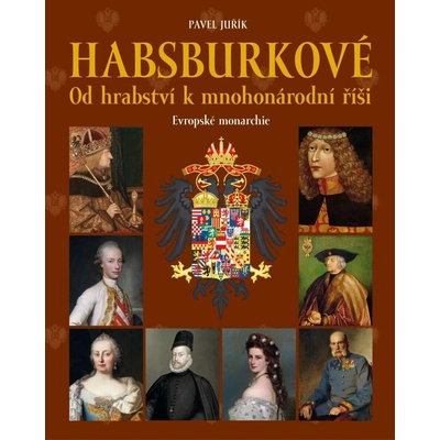 Habsburkové: Od hrabství k mnohonárodní říši