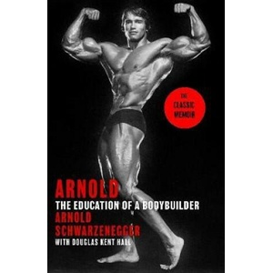 Arnold: The Education Of A Bodybuilder | Arnold Schwarzenegger, Douglas Kent Hall (2024)