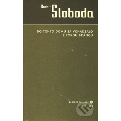 Do tohto domu sa vchádzalo širokou bránou Rudolf Sloboda